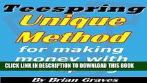 [Read] PDF TEESPRING DOMINATION: UNIQUE METHOD FOR MAKING MONEY WITH TEESPRING: (teespring