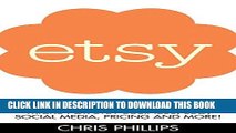 Read Now Etsy: The Ultimate Guide For Your Etsy Selling Success - Includes Tips And Tricks For