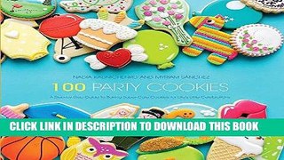 [PDF] 100 Party Cookies: A Step-by-Step Guide to Baking Super-Cute Cookies for Life s Little