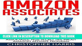 Read Now Amazon Associates: The Complete Guide To Making Money Online - 10 Easy Steps to Start