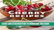 [Free Read] Top 50 Most Delicious Cherry Recipes [A Cherry Cookbook] (Recipe Top 50 s Book 114)