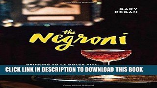 [PDF] The Negroni: Drinking to La Dolce Vita, with Recipes   Lore Popular Online