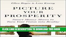 [DOWNLOAD]|[BOOK]} PDF Picture Your Prosperity: Smart Money Moves to Turn Your Vision into Reality