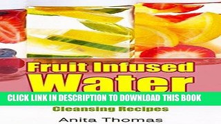 [Free Read] Fruit Infused Water: 37 Healthy, Delicious and Cleansing Recipes Free Online