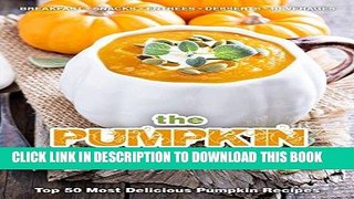 [Free Read] The Pumpkin Cookbook: Top 50 Most Delicious Pumpkin Recipes [Breakfast - Snacks -
