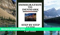 Big Deals  Immigration To Denmark: Step By Step Guide  Full Ebooks Most Wanted