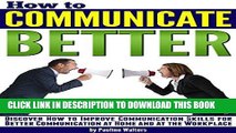 Ebook How to Communicate Better: Discover How to Improve Communication Skills for Better