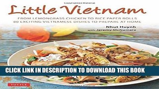 [PDF] Little Vietnam: From Lemongrass Chicken to Rice Paper Rolls, 80 Exciting Vietnamese Dishes