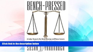 READ FULL  Bench-Pressed: A Judge Recounts the Many Blessings and Heavy Lessons of Hearing
