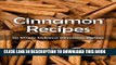 [Free Read] Cinnamon Recipes: 50 Simply Delicious Cinnamon Recipes (Recipe Top 50 s Book 48) Free