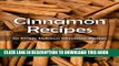 [Free Read] Cinnamon Recipes: 50 Simply Delicious Cinnamon Recipes (Recipe Top 50 s Book 48) Free
