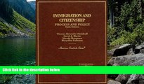 Big Deals  Immigration and Citizenship Process and Policy (American Casebook Series)  Full Read