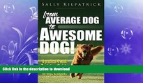 EBOOK ONLINE  Dog Training: From Average Dog to Awesome Dog!: A practical four-week training