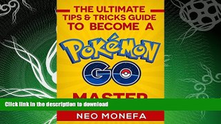 READ BOOK  POKEMON GO: The Ultimate Tips   Tricks Guide To Become A Pokemon Go Master (Pokemon Go