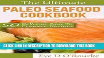 [Free Read] The Ultimate Paleo Seafood Cookbook: 50 Healthy, Delicious Easy To Prepare Recipes