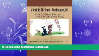 READ BOOK  A Bark In The Park-Washington,DC: The 20 Best Places To Hike With Your Dog  BOOK ONLINE