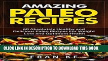[Free Read] The Paleo Diet: Amazing Paleo Recipes - 60 Absolutely Healthy and Delicious Paleo