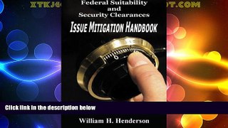 Big Deals  Federal Suitability and Security Clearances: Issue Mitigation Handbook  Best Seller