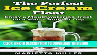 [Free Read] The Perfect Ice Cream Float: Enjoy a Mouthwatering Treat on a Warm Summer Day Free