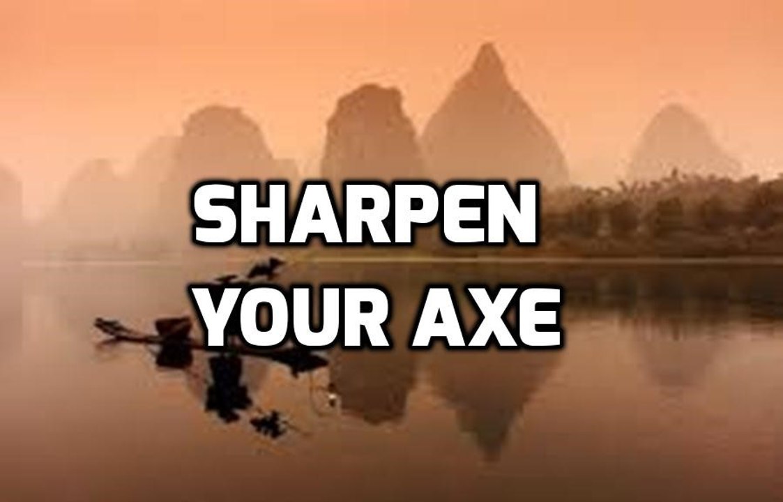 Sharpen Your Axe