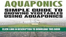 [PDF] Aquaponics: Simple Guide to Growing Vegetables Using Aquaponics (Aquaponics, aquaponic