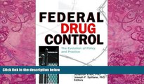 Big Deals  Federal Drug Control: The Evolution of Policy and Practice  Full Ebooks Most Wanted