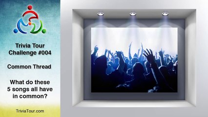 Trivia Tour Challenge #004 - What Do These Songs Have in Common?