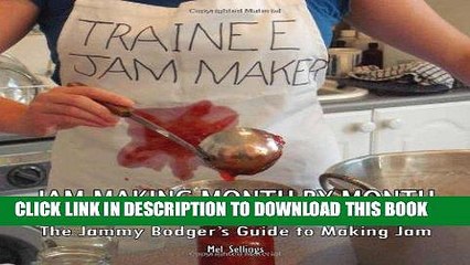[PDF] Jam Making Month by Month: The Jammy Bodger s Guide to Making Jam Popular Colection