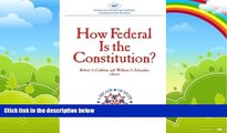 Big Deals  How Federal is the Constitution? (AEI Studies)  Full Ebooks Best Seller