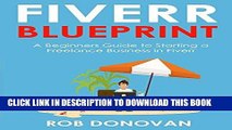 Best Seller FIVERR BLUEPRINT: A Beginners Guide to Starting a Freelance Business in Fiverr Free Read