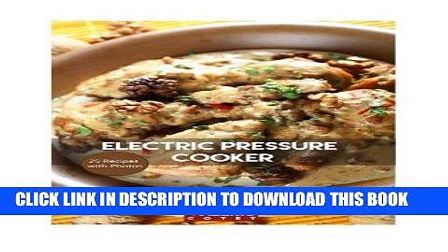 [PDF] Electric Pressure Cooker: 25 Quick Easy, One Pot, Pressure Cooker Recipes For Easy Meals
