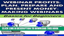 [Read] Ebook Webinar Profits: Plan, Prepare and Present Money-Making Webinars: Basics for