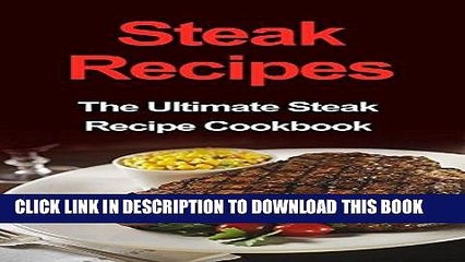 [Free Read] Steak Recipes: The Ultimate Steak Recipe Cookbook Full Online