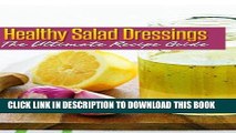 [Free Read] Healthy Salad Dressings :The Ultimate Recipe Guide - Over 30 Natural   Homemade