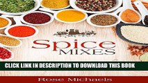 [Free Read] Spice Mixes: Your Complete Seasoning Cookbook: How to Mix Herbs And Spices For Amazing