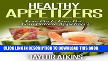 [Free Read] Healthy Appetizers: Easy to Make. Low Carb, Low Fat, Low Calorie Appetizers (Atkins