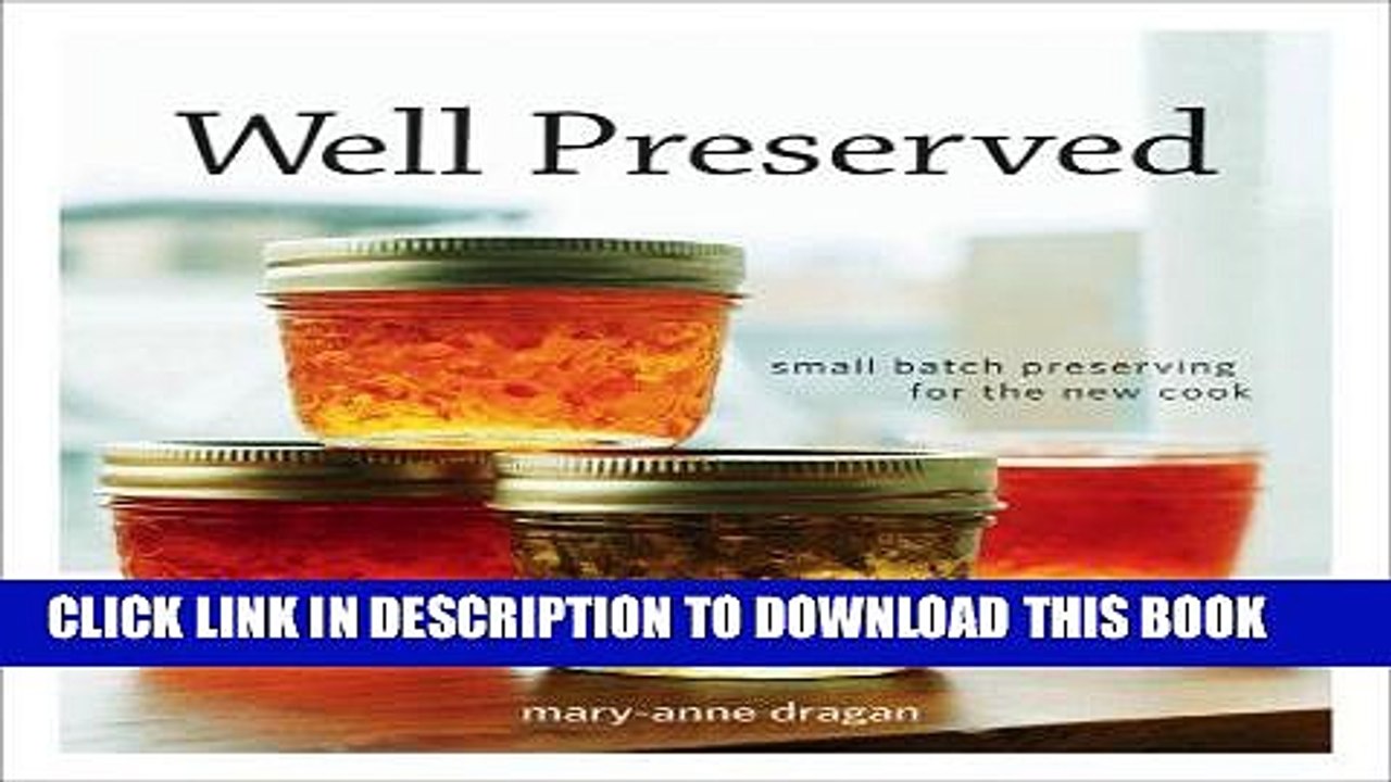 [PDF] Well Preserved: Third Edition: Small Batch Preserving for the New Cook Full Colection