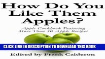 [Free Read] How Do You Like Them Apples? Apple Cookbook Featuring More Than 30 Apple Recipes Free