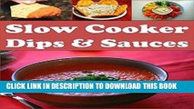 [Free Read] Slow Cooker: Slow Cooker Dips and Sauces - The Easy and Delicious Slow Cooker Cookbook