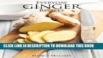 [Free Read] Everyday Ginger Recipes: 30 Easy and Natural Recipes For Breakfast, Lunch and Dinner.