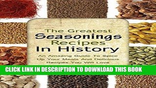 [Free Read] The Greatest Seasonings Recipes In History: An Amazing Guide To Spice Up Your Meals