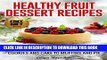 [Free Read] Healthy Fruit Dessert Recipes: 101 Recipes from Cookies and Cake to Muffins and Pie
