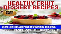 [Free Read] Healthy Fruit Dessert Recipes: 101 Recipes from Cookies and Cake to Muffins and Pie