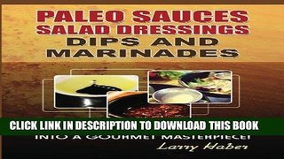 [Free Read] Paleo Sauces, Salad Dressings, Dips, Marinades and more for your paleo recipes. Free
