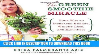 [PDF] The Green Smoothie Miracle: Your Way to Increased Energy, Weight Loss, and Happiness Popular
