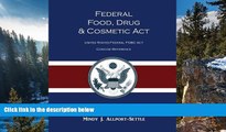 Big Deals  Federal Food, Drug, and Cosmetic Act: The United States Federal FD C Act Concise