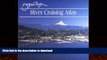 READ BOOK  River Cruising Atlas : Columbia, Willamette   Snake Rivers FULL ONLINE