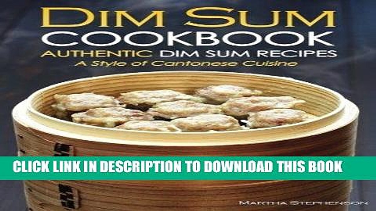 [Read PDF] Dim Sum Cookbook - Authentic Dim Sum Recipes: A Style of Cantonese Cuisine Download Free
