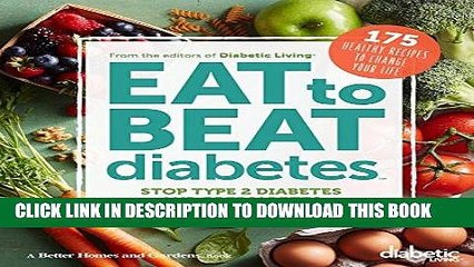 [Read PDF] Diabetic Living Eat to Beat Diabetes: Stop Type 2 Diabetes and Prediabetes: 175 Healthy