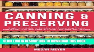 [PDF] Canning And Preserving: Beginner s Guide to Canning and Preserving Meats, Vegetables, Fruits